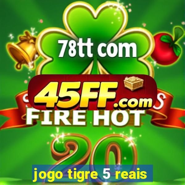 jogo tigre 5 reais